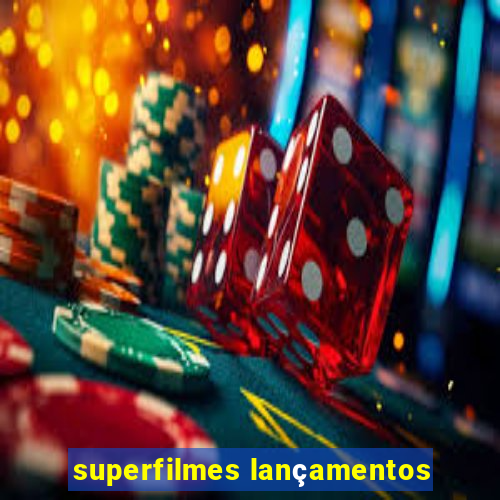 superfilmes lançamentos